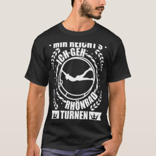 Rhönrad Gymnastik Gymnast Girl Sprichwort 2 T-Shirt