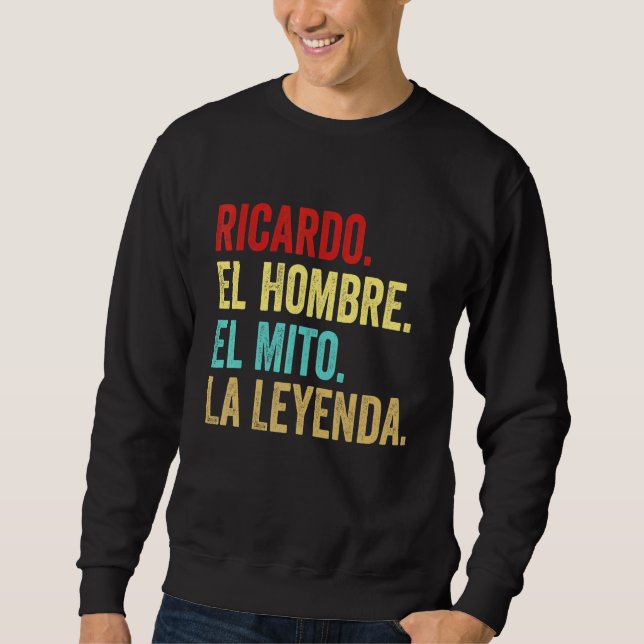 Ricardo El Hombre El Mito La Leyenda Regalo Para R Sweatshirt (Vorderseite)