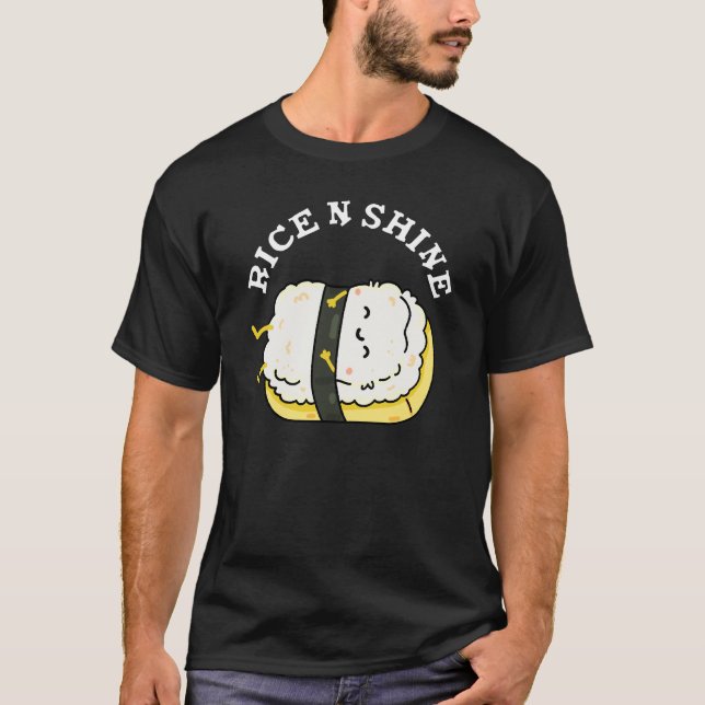Rice and Shine Funny Sushi Pun Dark BG T-Shirt (Vorderseite)