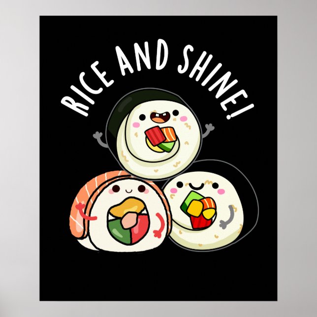 Rice and Shine Funny Sushi Roll Pun Dark BG Poster (Vorne)