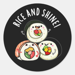 Rice and Shine Funny Sushi Roll Pun Dark BG Runder Aufkleber