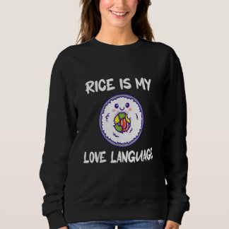 Rice Is My Love Language Sweatshirt