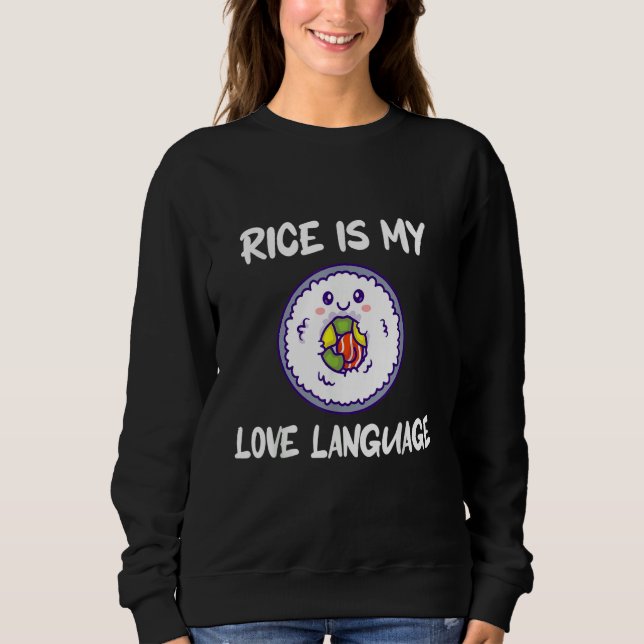 Rice Is My Love Language Sweatshirt (Vorderseite)