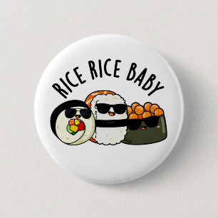 Rice Rice Baby Funny Sushi Roll Pub Button