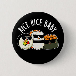 Rice Rice Baby Funny Sushi Roll Pun Dark BG Button
