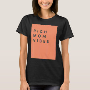 Rich Mama Vibes Print Sarcastic Unglaublich witzig T-Shirt