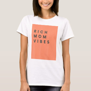 Rich Mama Vibes Print Sarcastic Unglaublich witzig T-Shirt