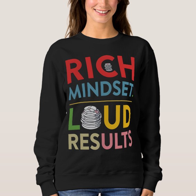 Rich Mindset Loud Results Sweatshirt (Vorderseite)