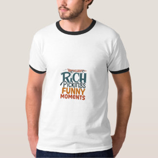 Rich Pickings Funny Moments T-Shirt