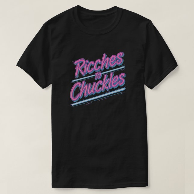 Riches and Chuckles T-Shirt (Design vorne)