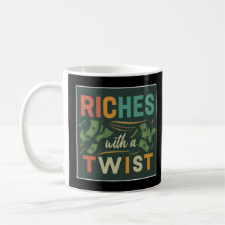 "Riches with a Drehung: Unkonventionelle Wealth T- Kaffeetasse