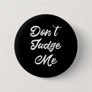 Richte mich nicht, Anwalt-Zitat-Geschenk Button
