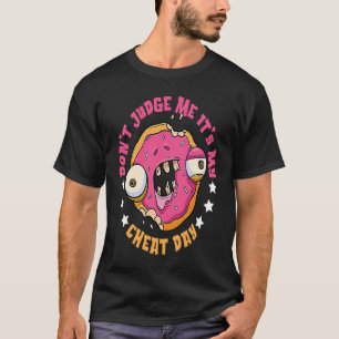 Richte mich nicht, es ist Schummeltag Pause Diät S T-Shirt