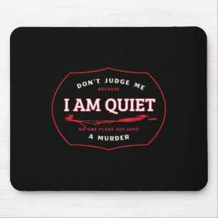 Richte mich nicht, weil ich still einen Mord plane Mousepad