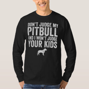 Richte nicht meinen Pitbull, und ich werde deine K T-Shirt