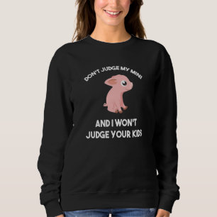 Richte nicht über mein Minischwein, ich richte nic Sweatshirt