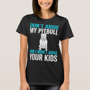Richte nicht über meinen Pitbull Lustiger Hund T-Shirt
