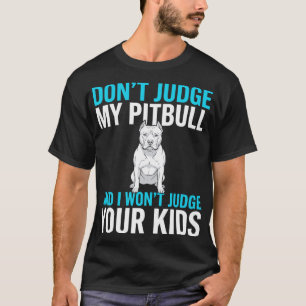 Richte nicht über meinen Pitbull Lustiger Hund T-Shirt