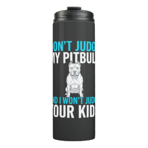 Richte nicht über meinen Pitbull Lustiger Hund Thermosbecher