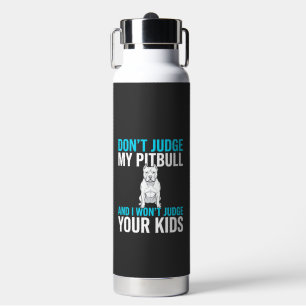 Richte nicht über meinen Pitbull lustiger Hund Trinkflasche