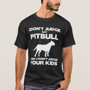 Richte nicht über meinen Pitbull und ich richte ni T-Shirt