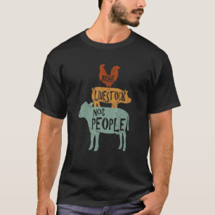Richten Sie Nutztiere, nicht Menschen, Huhn Schwei T-Shirt