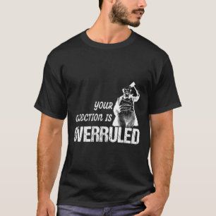 Richterin bei Gavel Funny Ihr Einspruch ist T-Shirt