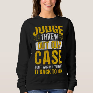 Richterin hat unsere Rechtsanwaltskanzlei abgewies Sweatshirt