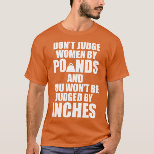 Richtet Frauen nicht nach Pfund, und ihr werdet ni T-Shirt