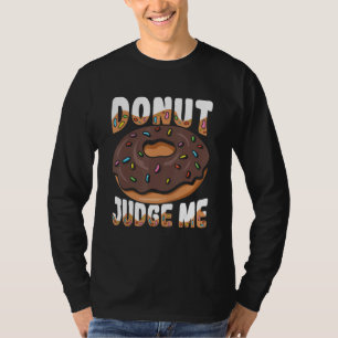 Richtet mich für einen Donut T-Shirt