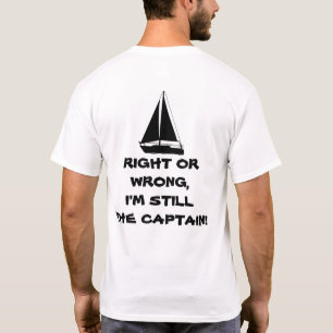 Richtig oder falsch, ich bin immer noch der Kapit T-Shirt