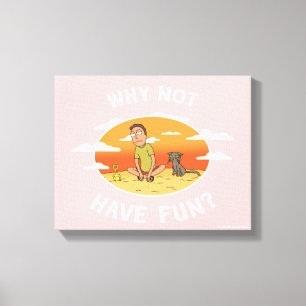 RICK UND MEHR™  Warum nicht Spaß haben Leinwanddruck