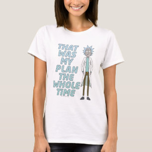 RICK UND MORTY™ Das war mein Plan die ganze Ze T-Shirt