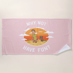 RICK UND MORTY™   Warum nicht Spaß haben Strandtuch