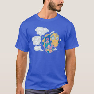 RICK UND MORTY™   ZEIGEN SIE MIR, WAS SIE GOT HA T-Shirt