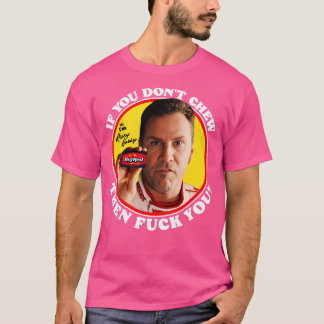 Ricky Bobby Wenn du nicht kaust T-Shirt