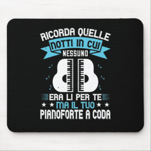 Ricorda Quelle Notti in Cui Nessuno Era Lì per Te Mousepad