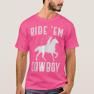 Ride 'Em Cowboy Wo Niedlich Cowgirl Lustige Sprüch T-Shirt