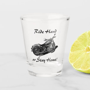 Ride Hard oder Bleibe Zuhause, Motorrad Fanatic Schnapsglas