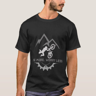Ride More, Worry Less T-Shirt