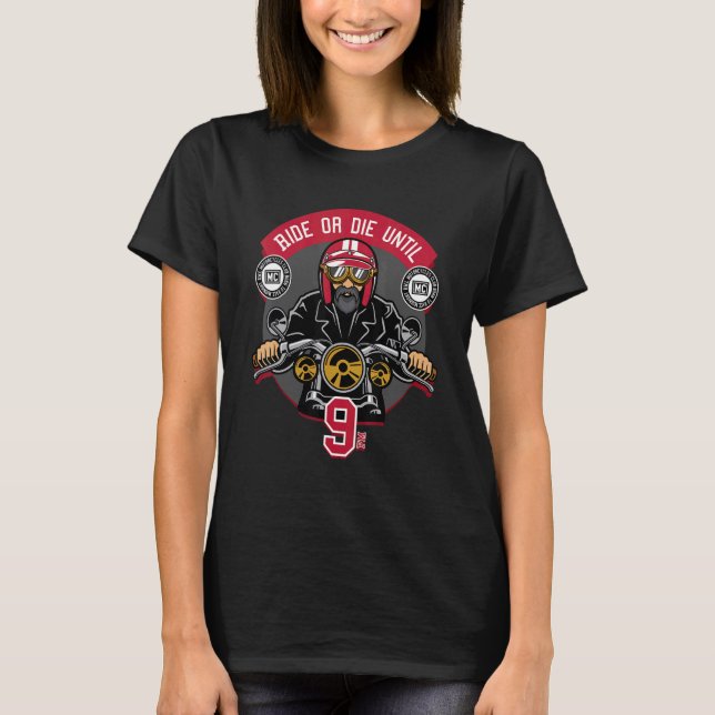 Ride or die until 9 PM Motorcycle riders bikers T-Shirt (Vorderseite)