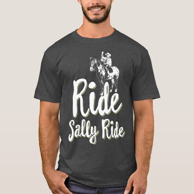 Ride Sally Ride Western Cowgirl T-Shirt (Vorderseite)