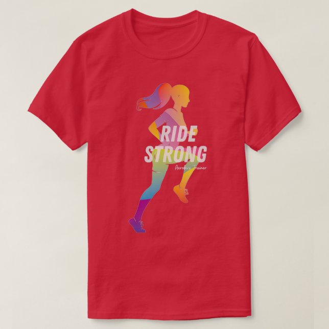 Ride Strong Aerobics Trainer T-Shirt (Design vorne)