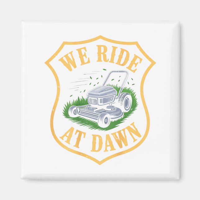 Riding Lawn Mower We Ride At Dawn Funny Lawn Mowin Magnet (Vorne)