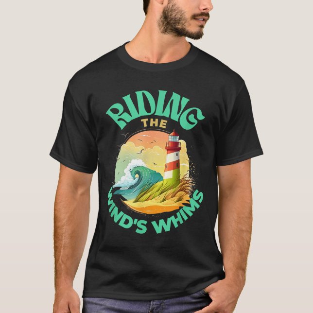 Riding The Wind's Whims Ocean Humor Lighthouse Sce T-Shirt (Vorderseite)