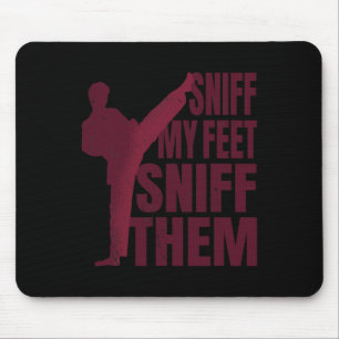 Rieche an meinen Füßen Funny Karate Taekwondo Kung Mousepad