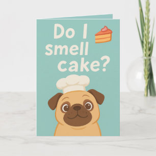 Rieche ich Kuchen? Funny Mops Birthday Karte