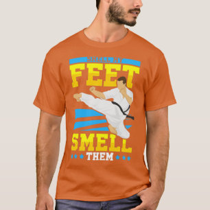 Riechen Sie an meinen Füßen nach ihnen. T-Shirt