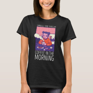 Riechen Sie den frischen Kaffee am Morgen Koffein  T-Shirt