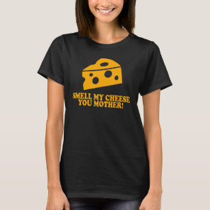 Riechen Sie meinen Käse Sie Mütterkäse und Mama T-Shirt